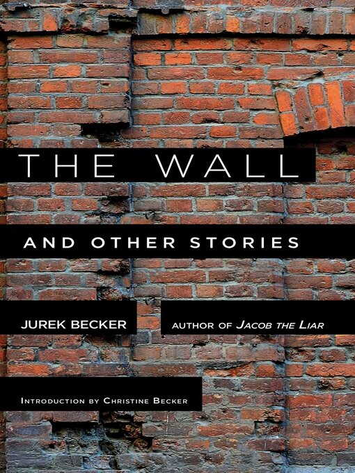 Title details for The Wall: and Other Stories by Jurek Becker - Available